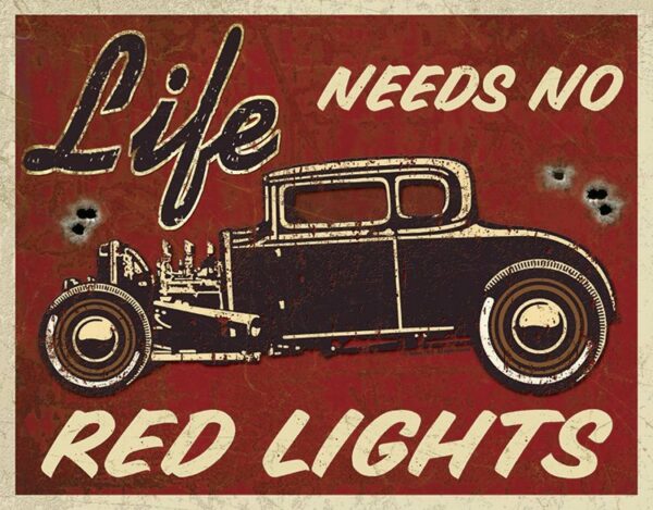 Life Needs No Red Lights Rod
