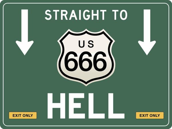 US-Traffic Sign - Straight to 666 Hell