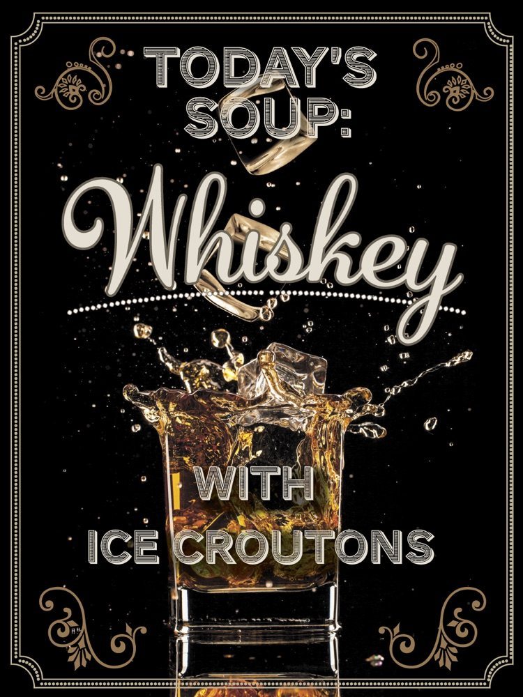 Whiskey - Todays Soup