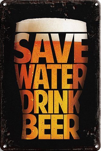 Save Water Drink Beer - 30x40